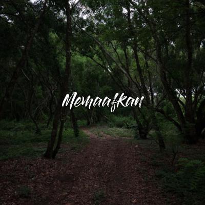 MEMAAFKAN: Beranjak untuk menjadi bijak. MEMAAFKAN: Beranjak untuk menjadi bijak.