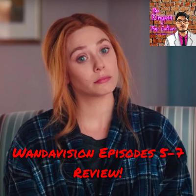 WandaVision Ep 5-7 Review!