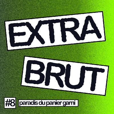 Extra Brut #8 - Paradis du panier garni