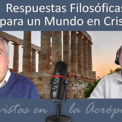 Respuestas Filosóficas para un Mundo en Crisis; Lo que nadie te dice. Entrevistas en la Acrópolis 40 Respuestas Filosóficas para un Mundo en Crisis; Lo que nadie te dice. Entrevistas en la Acrópolis 40