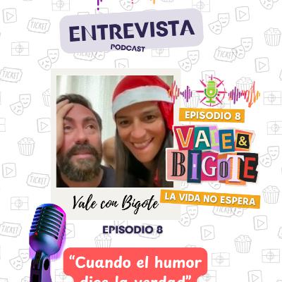 EP.8 |“Cuando el humor dice la verdad” | Vale & Bigote | La pareja más divertida