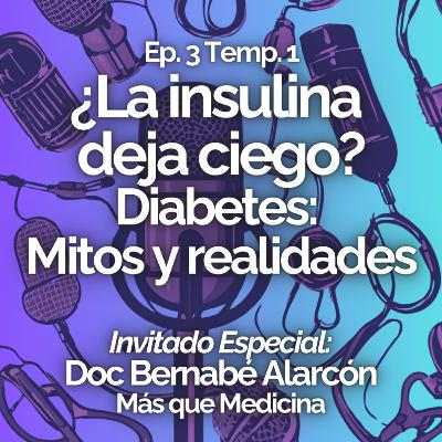 ¿La insulina te deja ciego? Diabetes: mitos y realidades.