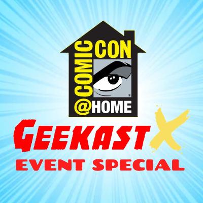 GeekastX Event Special: Comic Con @ Home! GeekastX Event Special: Comic Con @ Home!
