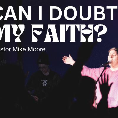 Can I Doubt My Faith?