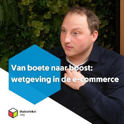 Van boete naar boost: wetgeving in de e-commerce Van boete naar boost: wetgeving in de e-commerce