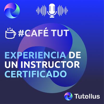La Experiencia de un Instructor Certificado en Tutellus