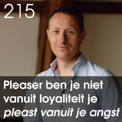 Je bent niet loyaal aan je ouders/familiesysteem/mensen om je heen, je bent gewoon bang - 215 Je bent niet loyaal aan je ouders/familiesysteem/mensen om je heen, je bent gewoon bang - 215