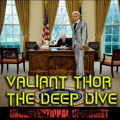 The Unconventional Ufologist Ep 4 - Valiant Thor Deep Dive The Unconventional Ufologist Ep 4 - Valiant Thor Deep Dive