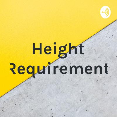 Height Requirement EP 1: Introduction Height Requirement EP 1: Introduction