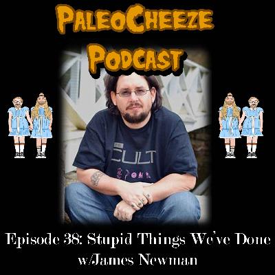 Episode 38: Stupid Things We've Done with Author James Newman Episode 38: Stupid Things We've Done with Author James Newman