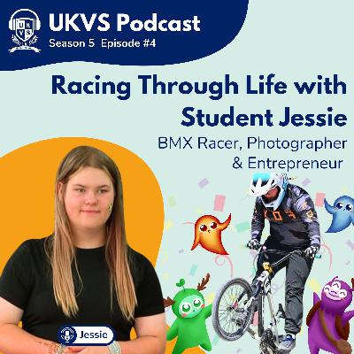 S05E04 Racing Through Life with Student Jessie - BMX Racer, Photographer & Entrepreneur
