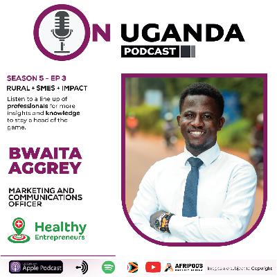 Health Advocacy Strategies & Stories in Rural Uganda with Aggrey Bwaita