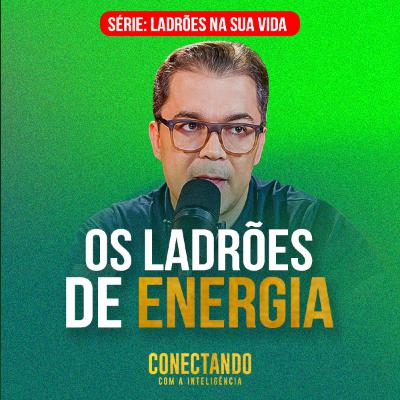 Conectando com a Inteligência #281 - Como identificar o que me rouba tempo