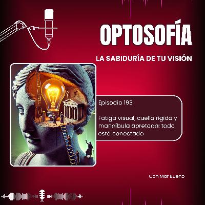 193.-Fatiga visual, cuello rígido y mandíbula apretada: todo está conectado 193.-Fatiga visual, cuello rígido y mandíbula apretada: todo está conectado