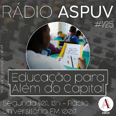 Rádio ASPUV #1/25 | Educação para Além do Capital Rádio ASPUV #1/25 | Educação para Além do Capital