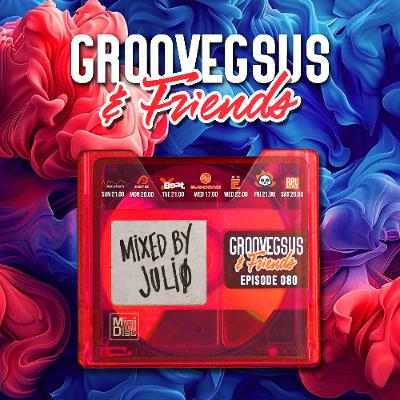 Groovegsus & Friends - EP080- Juliø (Radio)