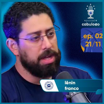 LÊNIN FRANCO - Podcast Cabuloso #2