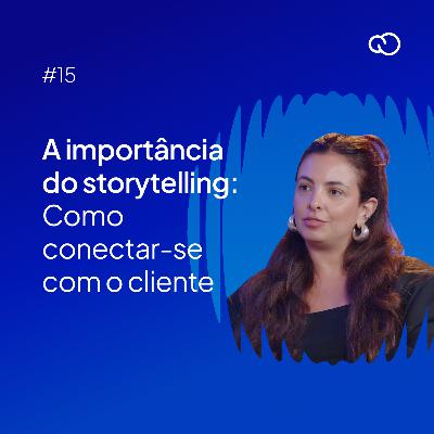 #15 A importância do storytelling: como conectar-se com o cliente com Lela Brandão