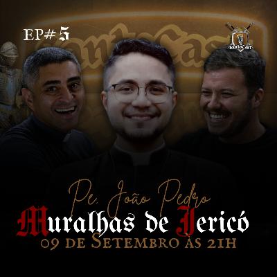As Muralhas de Jericó: fé ou injustiça de Deus? ft. Padre João Pedro | SantoCast #5