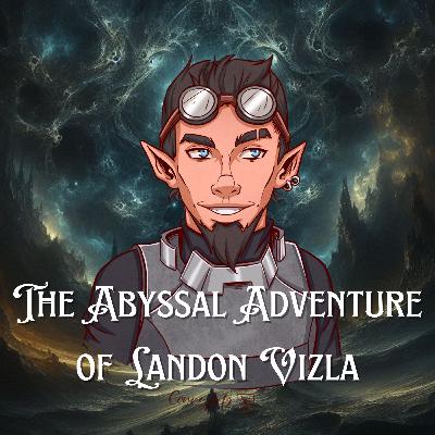 TOTBH - The Abyssal Adventure of Landon Vizla - Ep. 3