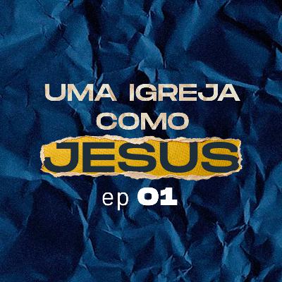 Uma igreja como jesus #01