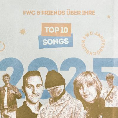 Die Top 10 Songs 2025 (mit Lance Butters, Nelle & Tobias Wilinski) // FWC Jahresrückblick Die Top 10 Songs 2025 (mit Lance Butters, Nelle & Tobias Wilinski) // FWC Jahresrückblick