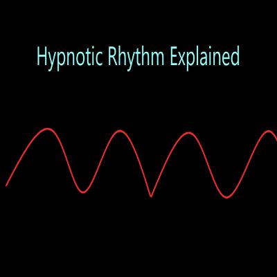 Hypnotic Rhythm Explained Hypnotic Rhythm Explained