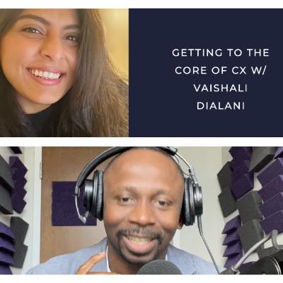 Getting to the core of CX w/Vaishali Dialani