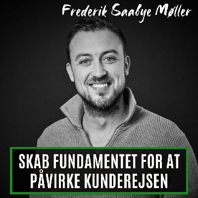 Skab fundamentet for at påvirke kunderejsen. Med Frederik Saabye Møller