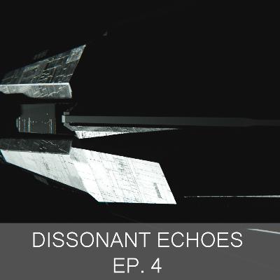 Dissonant Echoes Ep. 4 - A Wild Card