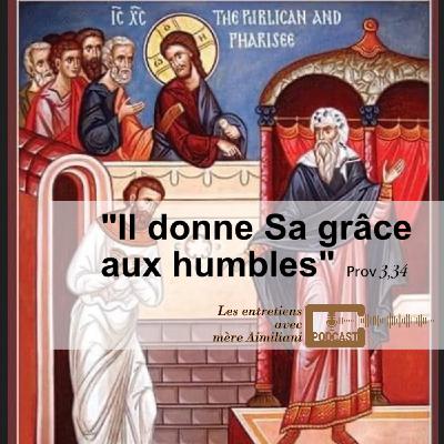 "Il donne Sa grâce aux humbles"