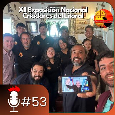 🎙️ La XII EXPOSICIÓN NACIONAL de Chile | Podcast #53 con Criadores del Litoral