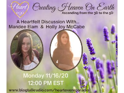Creating Heaven On Earth: Ascending from the 3D to the 5D with Holly Joy McCabe Creating Heaven On Earth: Ascending from the 3D to the 5D with Holly Joy McCabe