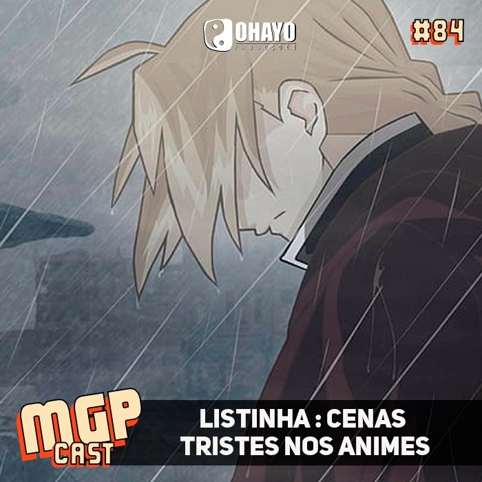 Listinha: Cenas tristes nos animes | MGPCast #84 Listinha: Cenas tristes nos animes | MGPCast #84