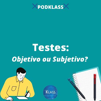 Testes: Objetivo ou Subjetivo? Testes: Objetivo ou Subjetivo?