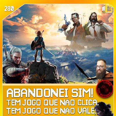 Jogos que abandonamos! | NDPP #280 Jogos que abandonamos! | NDPP #280