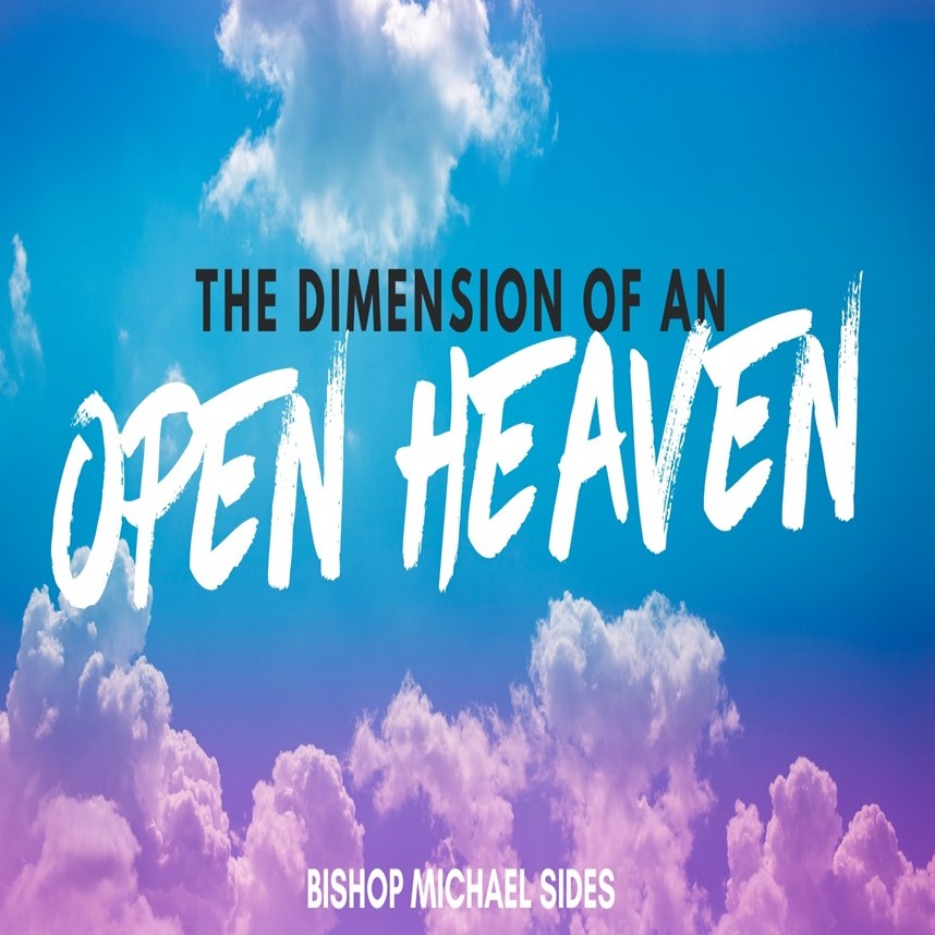 "Dimension Of An Open Heaven" by Bishop Michael Sides episode artwork