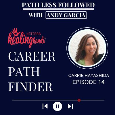 Episode 14: Path Less Followed Podcast with Carrie Hayashida Episode 14: Path Less Followed Podcast with Carrie Hayashida