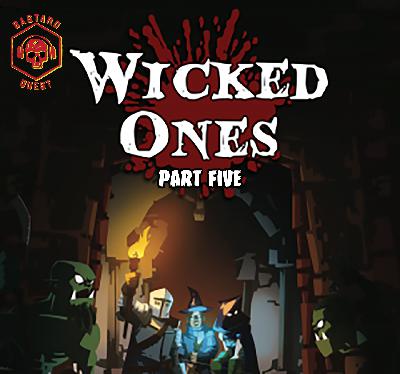 Episode 211 - WICKED ONES Part Five