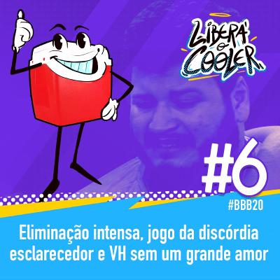 #6 - Eliminação intensa, jogo da discórdia esclarecedor e Victor Hugo sem um grande amor!