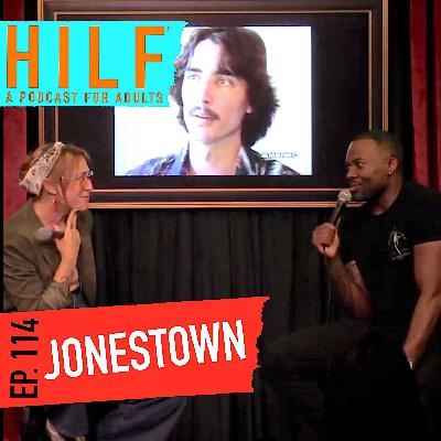HILF 114 - Jonestown [RECORDED LIVE]