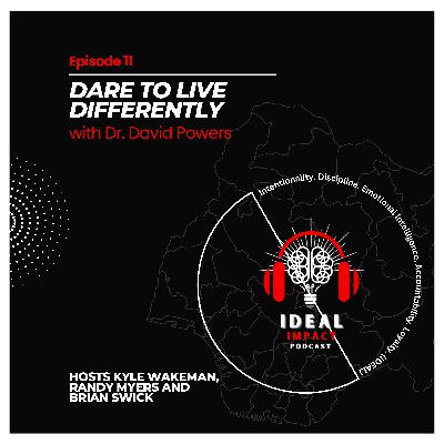 Episode 11 - Dare to Live Differently with Dr. David Powers