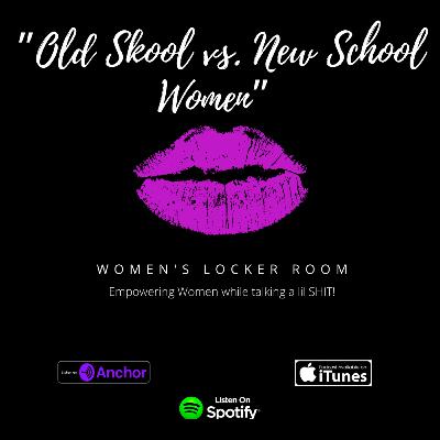 Old Skool vs. New Skool Women Old Skool vs. New Skool Women