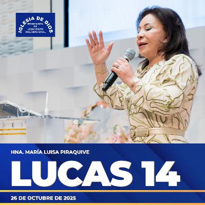 Lucas 14 – Hna. María Luisa Piraquive – 26 de octubre de 2025