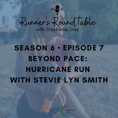 S6E7 - Beyond Pace: Hurricane Run with Stevie Lyn Smith S6E7 - Beyond Pace: Hurricane Run with Stevie Lyn Smith