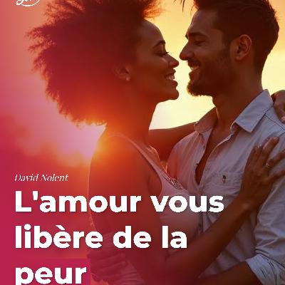 L'amour vous libère de la peur