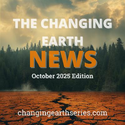 Changing Earth News: October 2025 – A Month of Fury and Resilience