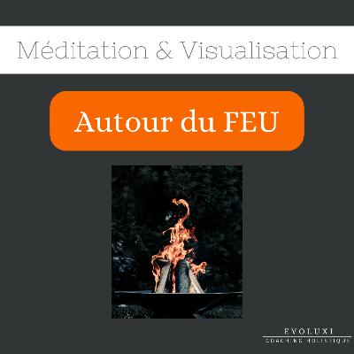 Méditation | Autour du Feu 🔥🪵🔥
