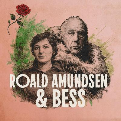 Roald Amundsen og Bess Magids - Forloveden som ventet forgjeves på polarhelten