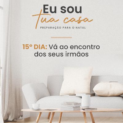 Eu sou Tua casa | 15º dia Eu sou Tua casa | 15º dia